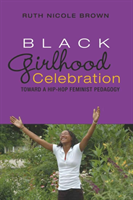 Black Girlhood Celebration Toward a Hip-Hop Feminist Pedagogy
