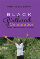 Black Girlhood Celebration Toward a Hip-Hop Feminist Pedagogy