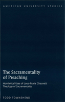Sacramentality of Preaching Homiletical Uses of Louis-Marie Chauvetâs Theology of Sacramentality