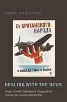 Dealing with the Devil Anglo-Soviet Intelligence Cooperation During the Second World War