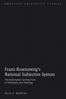 Franz Rosenzweigâs Rational Subjective System The Redemptive Turning Point in Philosophy and Theology