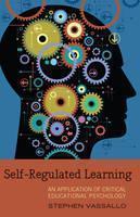 Self-Regulated Learning An Application of Critical Educational Psychology