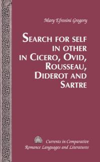 Search for Self in Other in Cicero, Ovid, Rousseau, Diderot and Sartre 