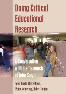 Doing Critical Educational Research A Conversation with the Research of John Smyth