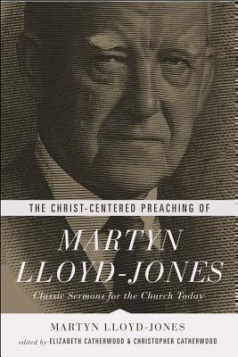 Christ-Centered Preaching of Martyn Lloyd-Jones 