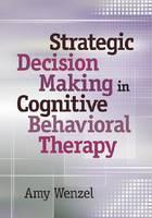 Strategic Decision Making in Cognitive Behavioral Therapy 