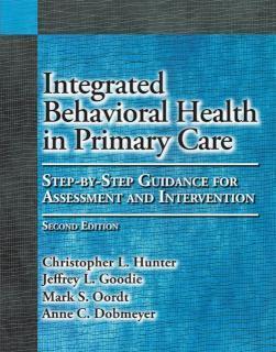 Integrated Behavioral Health in Primary Care Step-By-Step Guidance for Assessment and Intervention