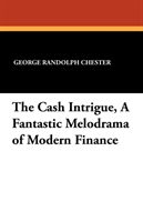 Cash Intrigue, a Fantastic Melodrama of Modern Finance 