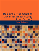 Memoirs of the Court of Queen Elizabeth 