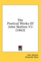 Poetical Works Of John Skelton V3 (1862)