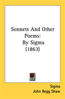 Sonnets And Other Poems By Sigma (1863)