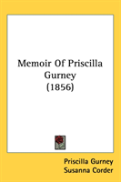 Memoir Of Priscilla Gurney (1856) 