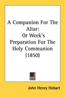 Companion For The Altar Or Week's Preparation For The