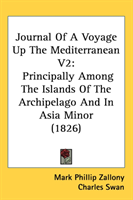 Journal Of A Voyage Up The Mediterranean V2 Principally Among The Islands