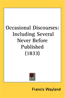 Occasional Discourses Including Several Never Before