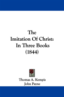 Imitation Of Christ In Three Books (1844)