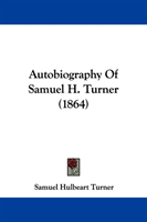 Autobiography Of Samuel H. Turner (1864) 