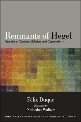Remnants of Hegel Remains of Ontology, Religion, and Community