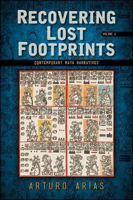 Recovering Lost Footprints Contemporary Maya Narratives
