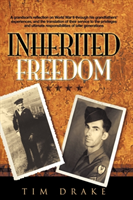 Inherited Freedom A Grandson's Reflection on World War II Through His Grandfathers' Experiences, and the Translation