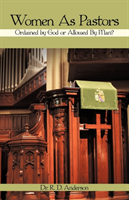 Women as Pastors Ordained by God or Allowed by