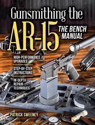 Gunsmithing the AR-15, The Bench Manual 