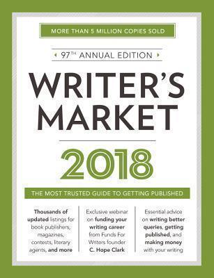 Writer's Market 2018 The Most Trusted Guide to Gett