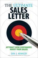Ultimate Sales Letter, 4th Edition Attract New Customers. Boost your Sales.