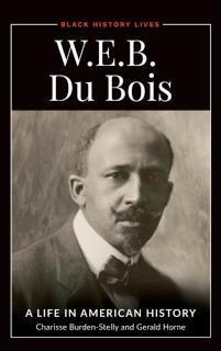 W.E.B. Du Bois A Life in American History