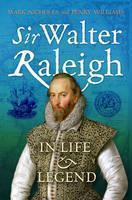 Sir Walter Raleigh In Life and Legend