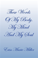These Words of My Body, My Mind and My Soul 