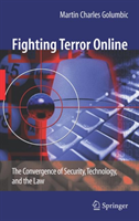 Fighting Terror Online The Convergence of Security, Technology, and the Law