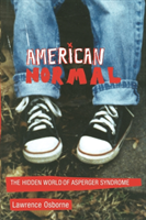 American Normal The Hidden World of Asperger Syndrome