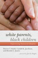 White Parents, Black Children Experiencing Transracial Adoption
