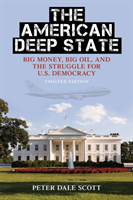 American Deep State Big Money, Big Oil, and the Struggle for U.S. Democracy