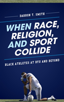 When Race, Religion, and Sport Collide Black Athletes at BYU and Beyond