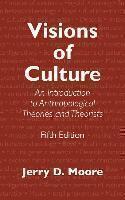 Visions of Culture An Introduction to Anthropological Theories and Theorists
