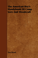 American Boy's Handybook Of Camp Lore And Woodcraft 