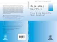 Regulating Sex / Work From Crime Control to Neo-liberalism?