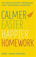 Calmer, Easier, Happier Homework The Revolutionary Programme That Transforms Homework