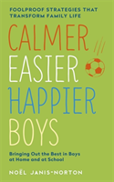 Calmer, Easier, Happier Boys The revolutionary programme that transforms family life