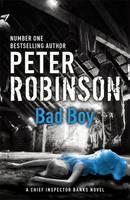 Bad Boy The 19th DCI Banks novel from The Master of the Police Procedural