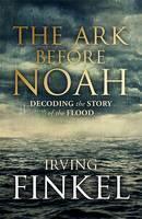 Ark Before Noah: Decoding the Story of the Flood 