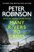 Many Rivers to Cross The 26th DCI Banks novel from The Master of the Police Procedural
