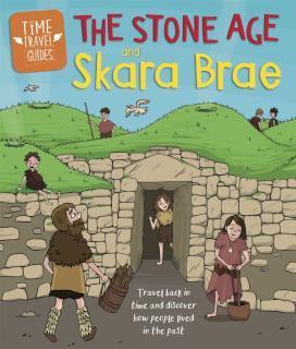 Time Travel Guides: The Stone Age and Skara Brae 