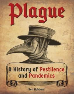 Plague A History of Pestilence and Pa