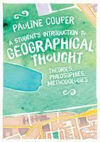 Student's Introduction to Geographical Thought Theories, Philosophies, Method