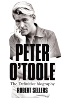 Peter O'Toole The Definitive Biography