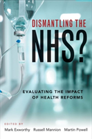 Dismantling the NHS? Evaluating the Impact of Health Reforms