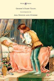 Grimm's Fairy Tales - Illustrated by Ada Dennis and Others 